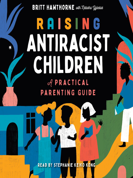 Title details for Raising Antiracist Children by Britt Hawthorne - Wait list